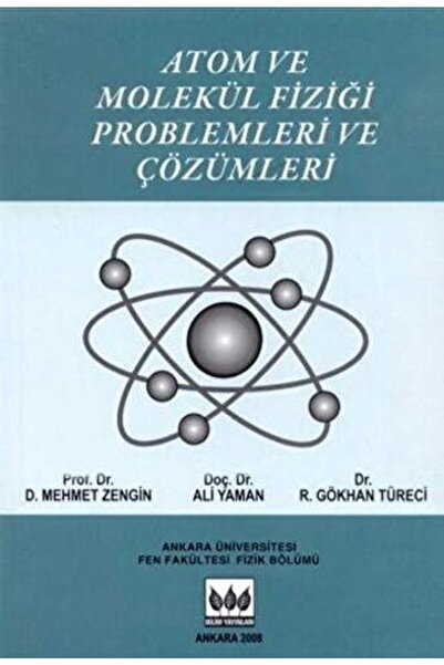 Bilim Yayınları Atom Ve Molekül Fiziği Problem Ve Çözümleri/ Mehmet Zengin, Gökhan Türeci, Ali Yaman