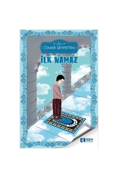 SEN YAYINLARI Ilk Namaz - Ömer Seyfettin 9786057426239