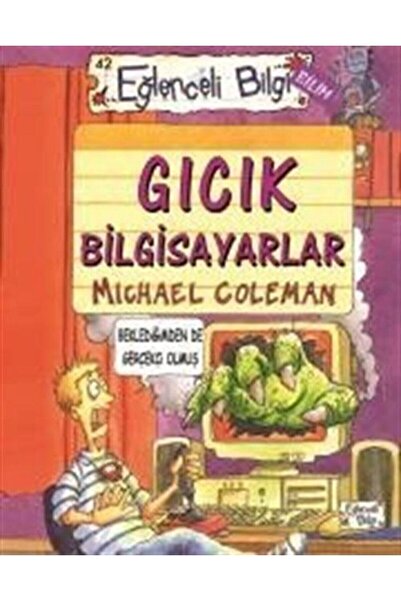 Timaş Yayınları Eğlenceli Bilgi 42 Gıcık Bilgisayarlar- Michael Coleman