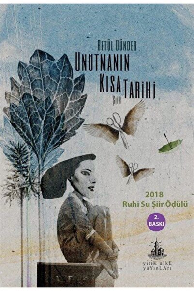 Yitik Ülke Yayınları Unutmanın Kısa Tarihi - - Betül Dünder Kitabı