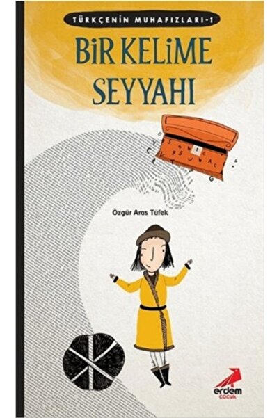 Erdem Yayınları Türkçenin Muhafızları 1- Bir Kelime Seyyahı - - Özgür Aras Tüfek