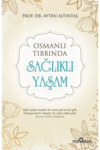 Yediveren Yayınları Osmanlı Tıbbında - Sağlıklı Yaşam Ayten Altıntaş