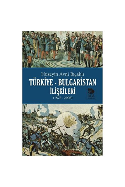 İmge Kitabevi Yayınları Türkiye - Bulgaristan Ilişkileri (1878 - 2008)