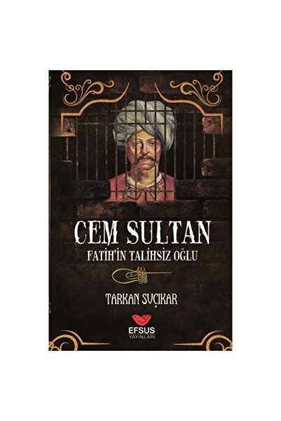 Efsus Yayınları Cem Sultan - Fatih'in Talihsiz Oğlu