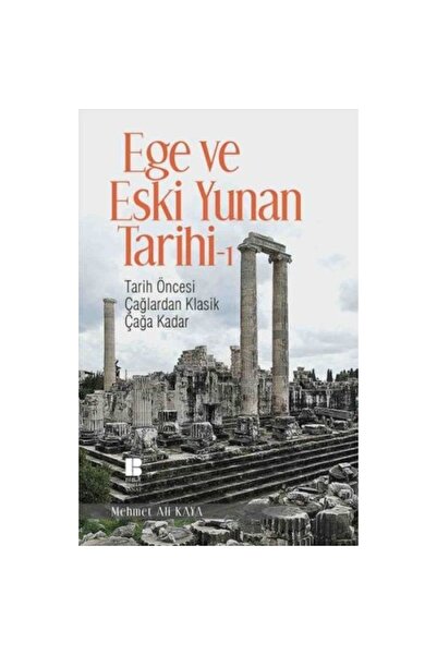 Bilge Kültür Sanat Ege Ve Eski Yunan Tarihi 1 & Tarih Öncesi Çağlardan Klasik...