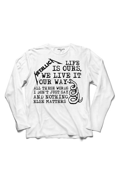 Kendim Seçtim Metallıca Life Is Ours We Live It Our Way 2 Tricou cu mânecă lungă