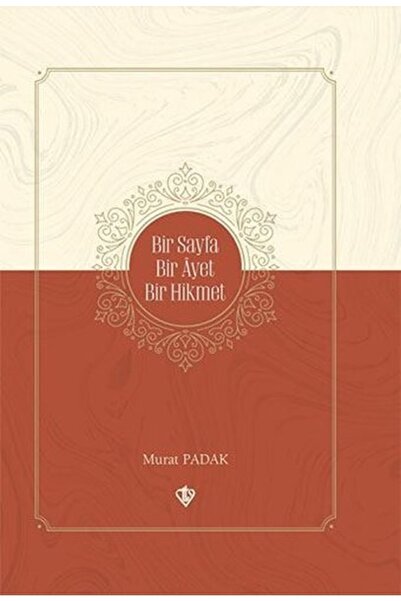 Türkiye Diyanet Vakfı Yayınları Bir Sayfa Bir Ayet Bir Hikmet / Murat Padak /...