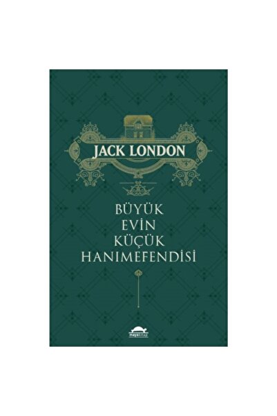 Maya Kitap Bsrl Büyük Evin Küçük Hanımefendisi - Jack London