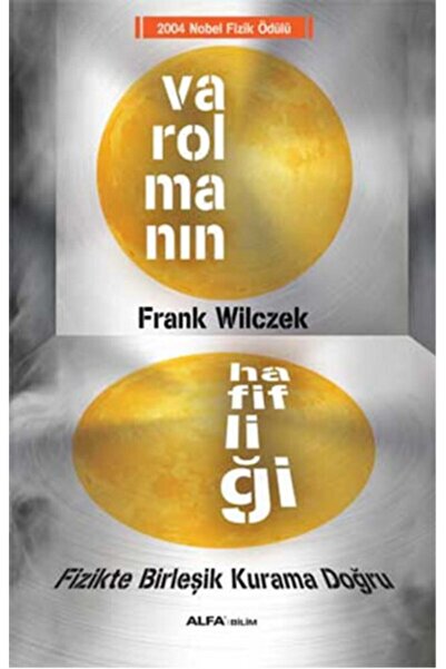 Alfa Yayınları Varolmanın Hafifliği & Fizikte Birleşik Kurama Doğru
