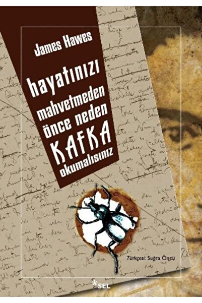 Sel Yayıncılık Hayatınızı Mahvetmeden Önce Neden Kafka Okumalısınız