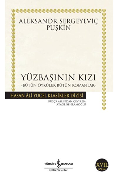 TÜRKİYE İŞ BANKASI KÜLTÜR YAYINLARI Iş Bankası - Yüzbaşının Kızı / Aleksandr Sergeyeviç Puşkin