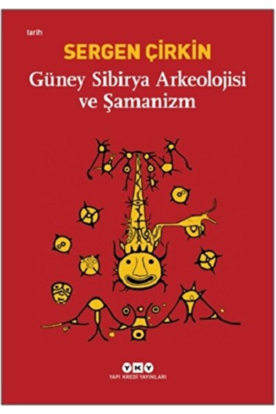 Yapı Kredi Yayınları Güney Sibirya Arkeolojisi Ve Şamanizm Sergen Çirkin