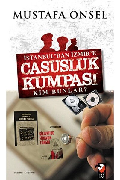 IQ Kültür Sanat Yayıncılık Istanbul'dan Izmir'e Casusluk Kumpası & Kim Bunlar?