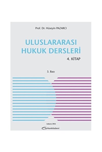 Turhan Kitabevi Uluslararası Hukuk Dersleri 4. Kitap - Hüseyin Pazarcı
