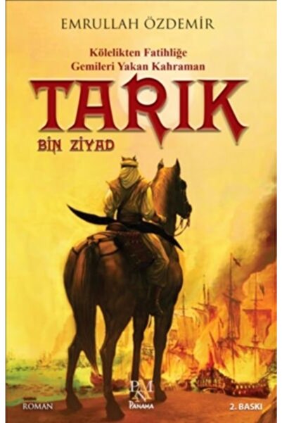 Panama Yayıncılık Tarık Bin Ziyad & Kölelikten Fatihliğe Gemileri Yakan Kahraman