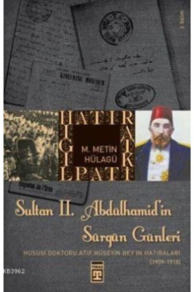 Timaş Yayınları Sultan Iı. Abdülhamit'in Sürgün Günleri; Hususi Doktoru Atıf ...