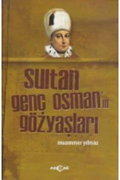 Akçağ Yayınları Sultan Genç Osman'ın Gözyaşları