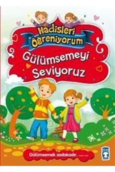 Timaş Çocuk Gülümsemeyi Seviyoruz / Hadisleri Öğreniyorum