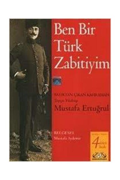 Denizler Kitabevi Ben Bir Türk Zabitiyim: Batıktan Çıkan Kahraman Mustafa Ert...