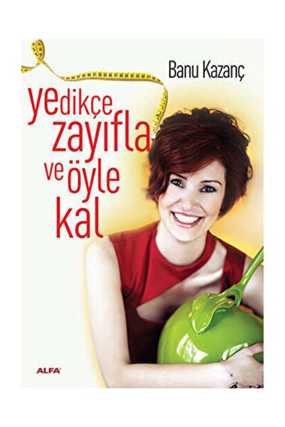 Alfa Yayınları Yedikçe Zayıfla Ve Öyle Kal