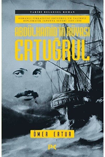 Profil Kitap Abdülhamid'in Rüyası Ertuğrul & Osmanlı Fırkateyni Ertuğrul'un T...
