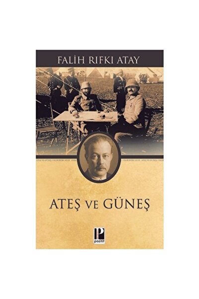 Pozitif Yayınları Ateş Ve Güneş - Falih Rıfkı Atay