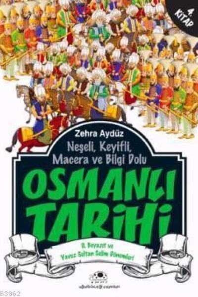 Uğurböceği Yayınları Osmanlı Tarihi 4; Iı. Beyazıt Ve Yavuz Sultan Selim Döne...