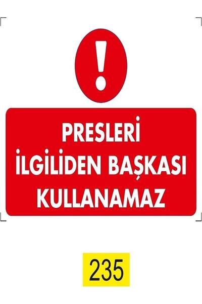 Emek İkaz Levhaları المكابس لا يمكن لأحد آخر استخدامها علامة التحذير/التحذير