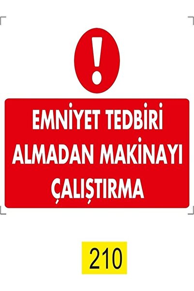 Emek İkaz Levhaları تشغيل الماكينة دون اتخاذ إجراءات أمان، علامة تحذير/تحذير