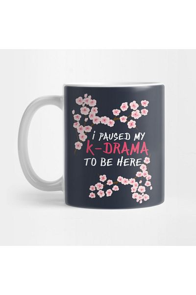 Pixxa I've Stopped My Korean Drama Mug To Come Here