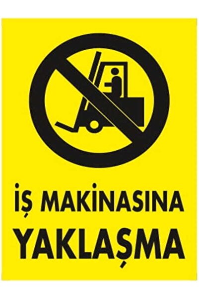 Emek İkaz Levhaları Approach to Work Machine Warning/Warning Sign