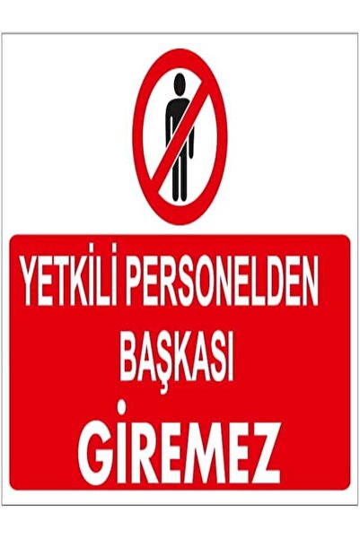 Emek İkaz Levhaları لا يدخل أحد من الموظفين المعتمدين علامة التحذير/التحذير