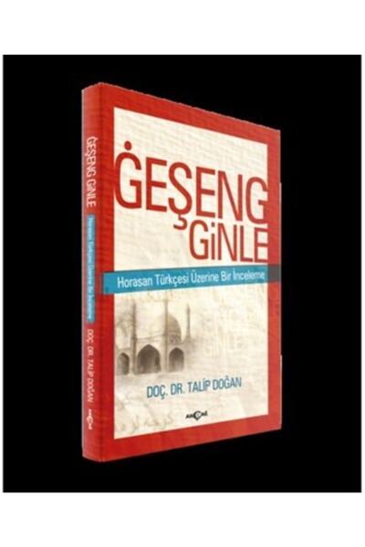 Akçağ Yayınları Geşeng Ginle Horasan Türkçesi Üzerine Bir Inceleme