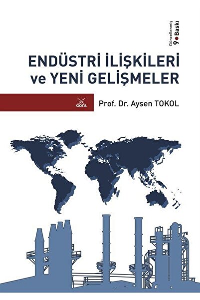 Dora Yayınları Endüstri Ilişkileri Ve Yeni Gelişmeler Aysen Tokol (9.baskı)