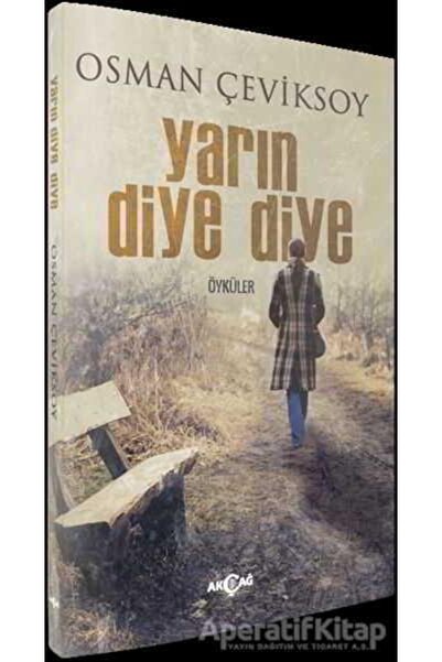 Akçağ Yayınları Yarın Diye Diye - Osman Çeviksoy -