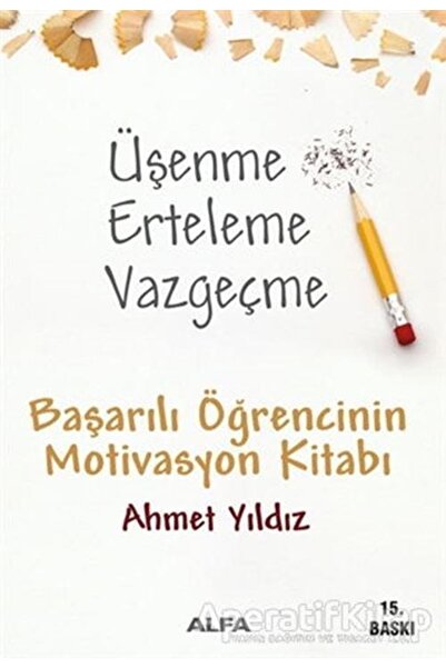 Alfa Yayınları Üşenme Erteleme Vazgeçme / Başarılı Öğrencinin Motivasyon Kitabı