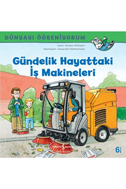 TÜRKİYE İŞ BANKASI KÜLTÜR YAYINLARI Gündelik Hayattaki İş Makineleri - Dünyay...
