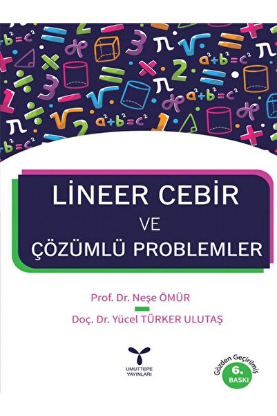 Umuttepe Yayınları Lineer Cebir Ve Çözümlü Problemler - Neşe Ömür,yücel Türke...