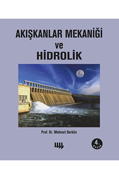 Literatür Yayıncılık Akışkanlar Mekaniği Ve Hidrolik 4.basım - Mehmet Berkün