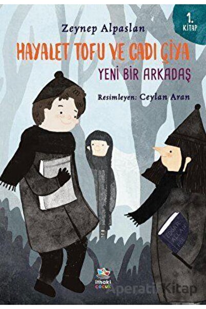 İthaki Çocuk Yayınları Hayalet Tofu Ve Cadı Çiya: Yeni Bir Arkadaş - 1. Kitap...