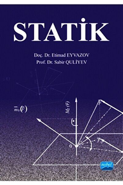 Nobel Akademik Yayıncılık Statik - Teorik Mekanik Cilt 1 - Etimad Bayramoğlu ...