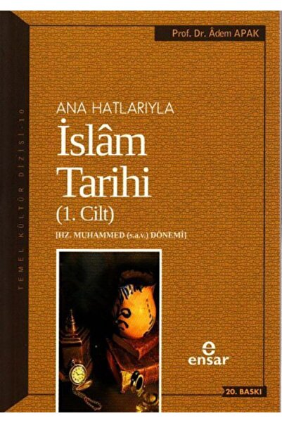 Ensar Neşriyat Ana Hatlarıyla Islam Tarihi 1.cilt
