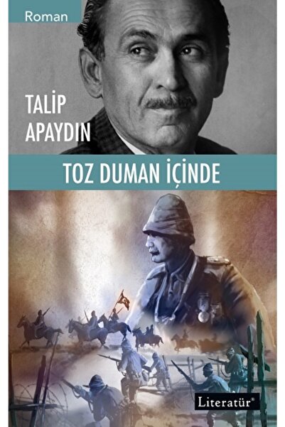 Literatür Yayıncılık Toz Duman İçinde - 1 Talip Apaydın - Talip Apaydın