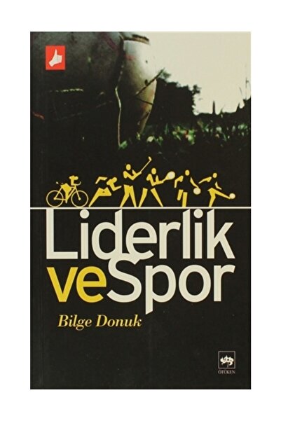 Ötüken Neşriyat Liderlik ve Spor - Bilge Donuk