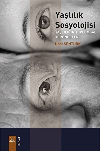 Dora Yayınları Yaşlılık Sosyolojisi / Ünal Şentürk / / 9786052473481
