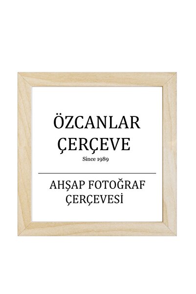ÖZCANLAR ÇERÇEVE Ahşap Çerçeve Ahşap Resim Çerçevesi Ahşap 20x20 30x30 40x40 ...
