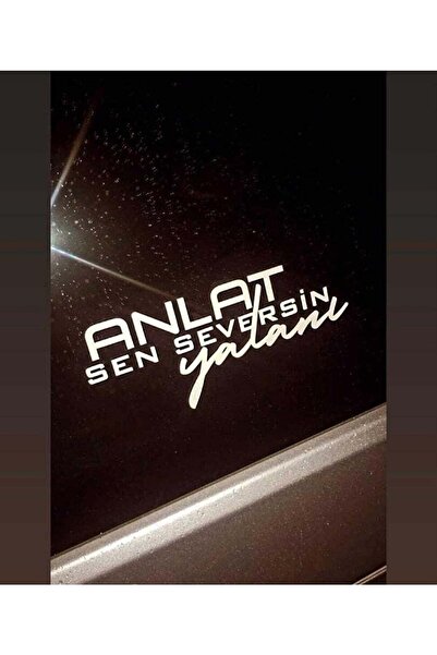 Genel Markalar Anlat Sen Seversin Yalanı Araç Sticker