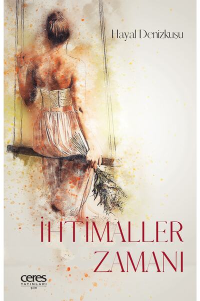 Ceres Yayınları Ihtimaller Zamanı - Hayal Denizkuşu 9786258424652