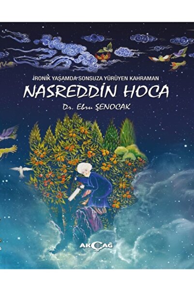 Akçağ Yayınları Ironik Yaşamda Sonsuza Yürüyen Kahraman Nasreddin Hoca