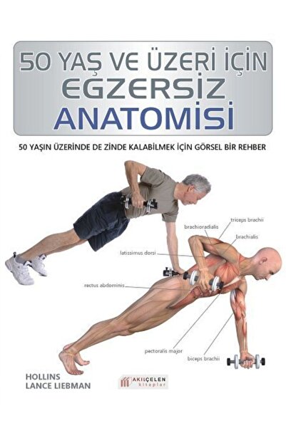 Akıl Çelen Kitaplar 50 Yaş Ve Üzeri Için Egzersiz Anatomisi Hollis Lance Liebman